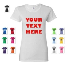 WOMEN'S PERSONALIZED CUSTOM PRINT YOUR OWN TEXT ON A T-SHIRT CUSTOMIZED TEE