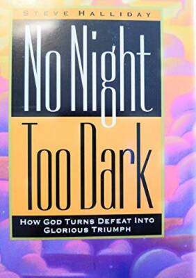 No Night Too Dark: How God Turns Defeat into Glorious - Paperback - GOOD
