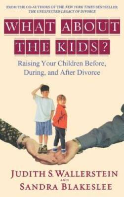What About the Kids?: Raising Your Children Before, During, and After  - GOOD