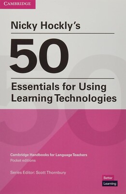 Teachers Handbook NICKY HOCKLY 50 ESSENTIALS FOR USING LEARNING TECHNOLOGIES New