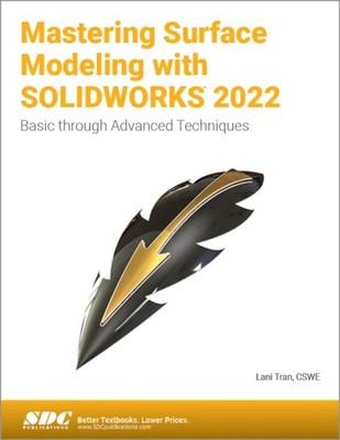 Mastering Surface Modeling with SOLIDWORKS 2022: Basic  by Lani Tran PAPERBACK