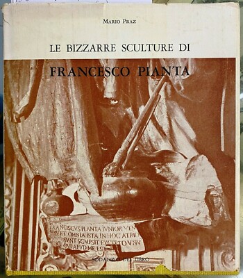 (Kunst) Mario Praz - DIE BIZARREN SKULPTUREN VON FRANZISKUS PLANT -Sodalizio Del Book