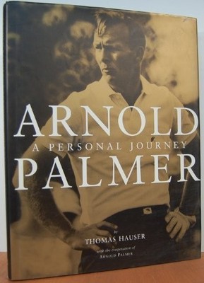 Arnold Palmer: A Personal Journey,Thomas Hauser, Arnold Palmer