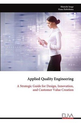 Applied Quality Engineering: A Strategic Guide For Design, I...