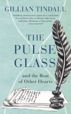Tindall, Gillian : The Pulse Glass: And the beat of other h Fast and FREE P & P