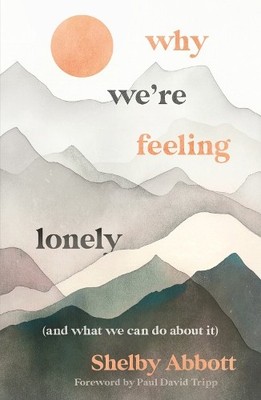 Why Were Feeling Lonely (and What We Can Do About It) by She... - 9781802543681