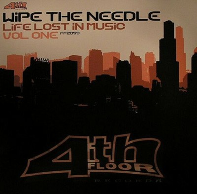 Wipe The Needle - Life Lost In Music (Vol 1) - UK 12'' Vinyl - 2007 - 4th Floor