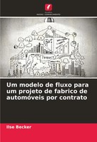 Ilse Becker | Um Modelo De Fluxo Para Um Projeto De Fabrico De AutomóVeis Por...