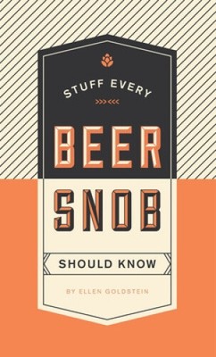 Stuff Every Beer Snob Should Know (Stuff You Should Know) by Goldstein, Ellen