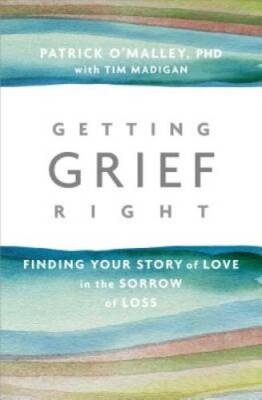 Getting Grief Right: Finding Your Story of Love in the Sorrow of Loss - GOOD