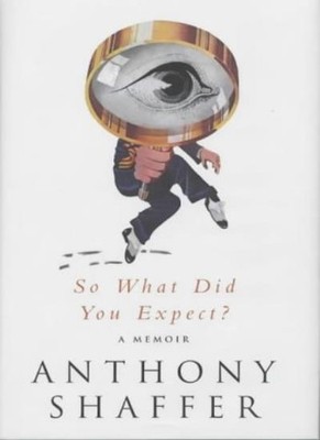 So What Did You Expect?,Anthony Shaffer