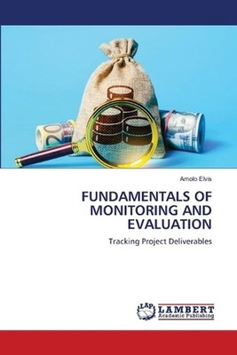 Fundamentals of Monitoring and Evaluation by Amolo Elvis Paperback Book