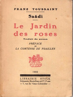 Le Jardin des Roses, traduit du Persan, préface de La Comtesse de Noailles.