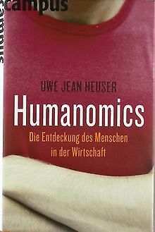 Humanomics: Die Entdeckung des Menschen in der Wirtschaf... | Buch | Zustand gut - Heuser, Uwe Jean
