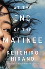 Keiichiro Hirano At the End of the Matinee (Paperback) (UK IMPORT)