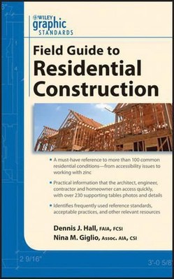 Graphic Standards Field Guide to Residential Construction by Dennis J. Hall (Eng