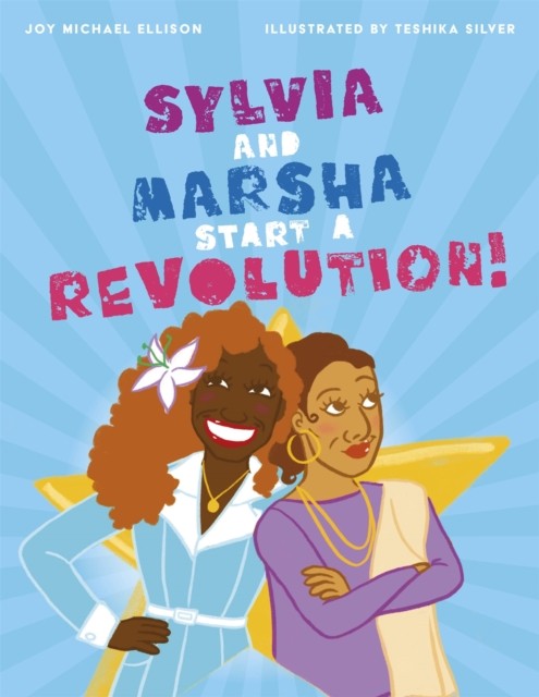 Sylvia and Marsha Start a Revolution!: The Story of the  by Joy Ellison HARDBACK