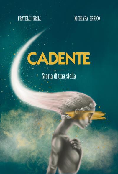 Cadente. Storia di una stella di Fratelli Grill, Maria Chiara Errico,  2022,  Yo