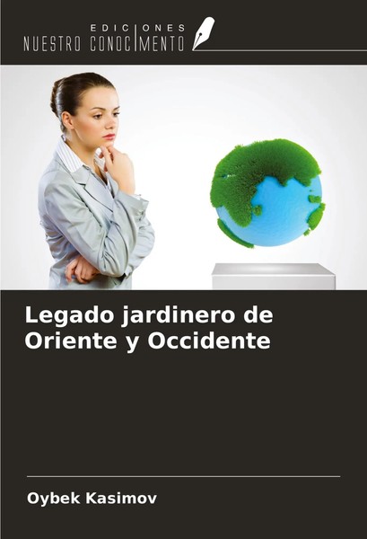Legado Jardinero De Oriente Y Occidente Oybek Kasimov Taschenbuch Spanisch 2024-image