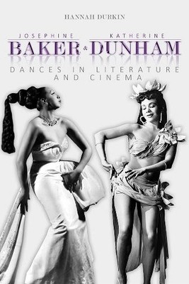 Josephine Baker and Katherine Dunham by Hannah Durkin - 9780252042621