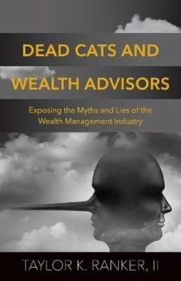 Taylor K Ranker Dead Cats and Wealth Advisors (Taschenbuch) (US IMPORT)
