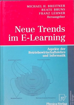 Neue Trends im E-Learning. Aspekte der Betriebswirtschaftslehre und Informatik. 