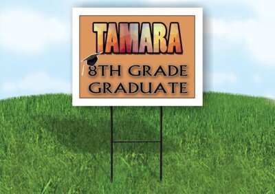 TAMARA 8th GRADE GRAD 18in x 24in Yard sign with Stand