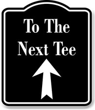To The Next Tee Golf Course Up Arrow BLACK Aluminum Composite Sign