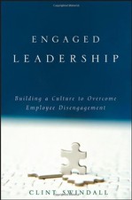 Engaged Leadership: Building a Culture to Overcome Employee Disengagement by Sw