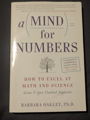 A Mind for Numbers: How to Excel at Math and Science (Even If You Flunked Al...