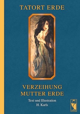 H. Karls | Tatort Erde | Taschenbuch | Deutsch (2021) | Verzeihung Mutter Erde