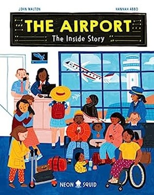 The Airport : The Inside Story Hardcover Walton, John Neon Squid