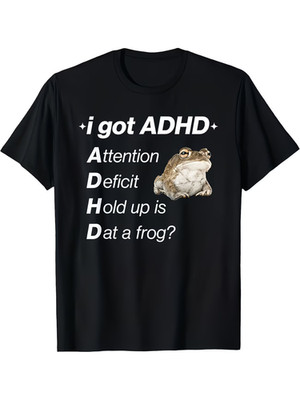 I Got ADHD Attention Deficit Hold Up Is Dat A Frogtshirt Funny Black