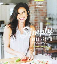 The Simply Real Health Cookbook: Easy Real Food Recipes For a Healthy Life, Mad,