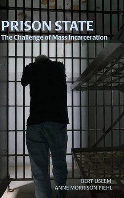 PRISON STATE: THE CHALLENGE OF MASS INCARCERATION By Bert Useem & Morrison Anne