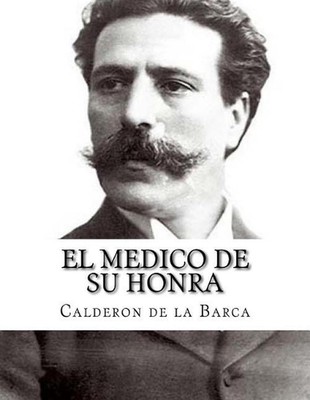 El medico de su honra by Calderon De La Barca (Spanish) Paperback Book