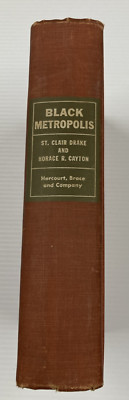 BLACK METROPOLIS A STUDY OF NEGRO LIFE in a Northern City 1st Ed. 1945  Drake HC
