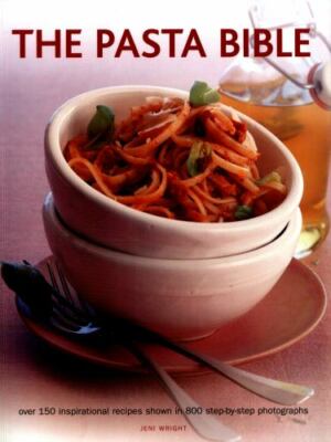The Pasta Bible: Over 150 Inspirational Recipes Shown In 800 ...  (paperback)