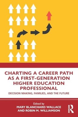 Charting a Career Path as a First-Generation Higher Education Professional: Dec