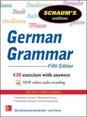 SCHAUM'S OUTLINE OF GERMAN GRAMMAR, 5TH EDITION (SCHAUM'S By Elke & Lois Feuerle