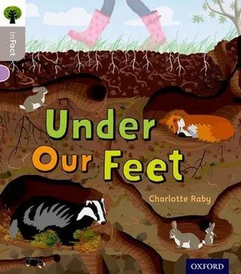 Charlotte Raby | Oxford Reading Tree inFact: Oxford Level 1: Under Our Feet