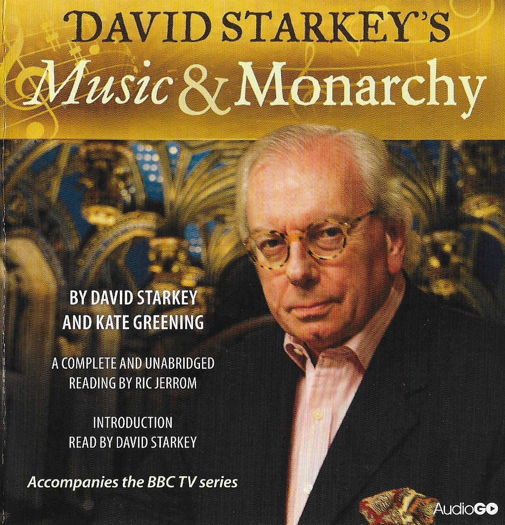 David Starkey & Kate Greening - MUSIC & MONARCHY - Unabridged CD Audio