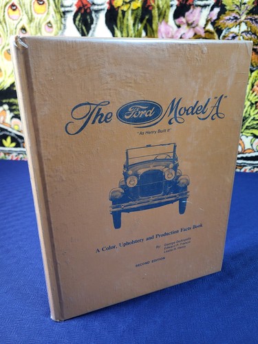 The Ford Model "A" "As Henry Built It" by George DeAngelis, 1971, 2nd Edition