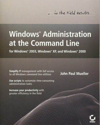Windows Administration at the Command Line for Windows 2003, Windows XP, and...