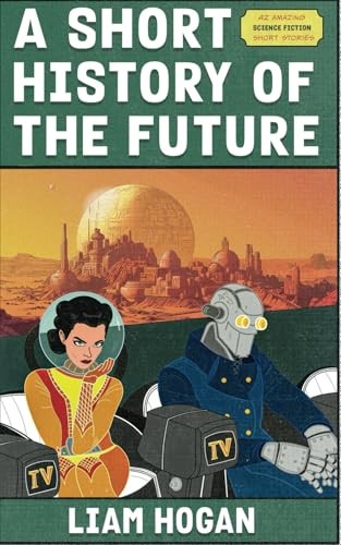 A Short History of the Future: A Sci-Fi Short Story Collection By Hogan, Liam L - Image 4