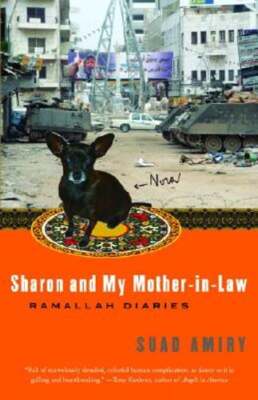 Sharon and My Mother-in-Law: Ramallah Diaries by Suad Amiry: Used