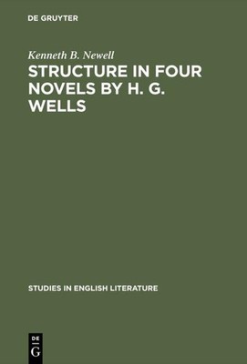 Structure in four novels by H. G. Wells Kenneth B. Newell