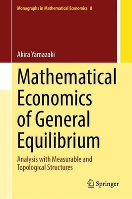 Mathematical Economics of General Equilibrium: Analysis with Measurable and Topo