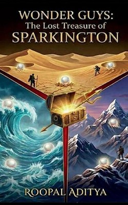 Wonder Guys: The Lost Treasure of Sparkington by Roopal Aditya Paperback Book