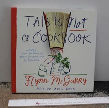 This Is Not a Cookbook : A Chef's Creative Process from Imagination to Creation